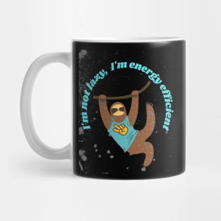 I'm not lazy I'm energy efficient Mug